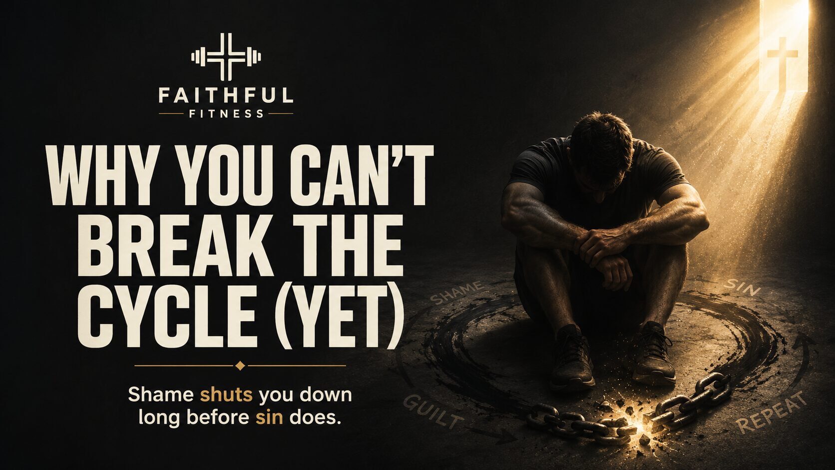 Why You Can’t Break the Cycle Yet - Faithful Fitness